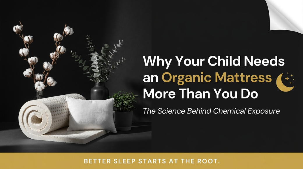 Why Your Child Needs an Organic Mattress More Than You Do — The Ultimate Snooze